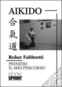 Aikido pionieri. Il mio percorso