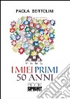 I miei primi 50 anni libro