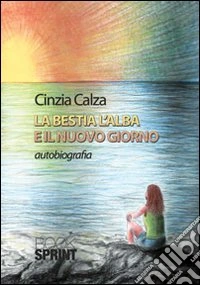La Bestia, l'alba e il nuovo giorno libro