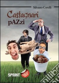 Castagnari pazzi libro