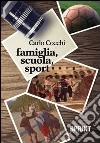 Famiglia, scuola, sport libro di Cocchi Carlo