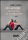 Un amore stronzo fino all'acquiescenza libro