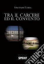 Tra il carcere e il convento libro