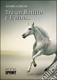 Tra un battito e l'altro... libro