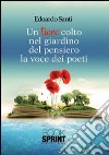 Un fiore colto nel giardino del pensiero. La voce dei poeti libro