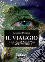 Il viaggio e la vacanza lunga e imprevedibile libro