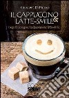 Il cappuccino & latte smile libro di Di Pietro Giuseppe
