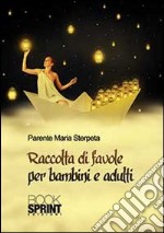 Raccolta di favole per bambini e adulti libro