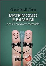 Matrimoni e bambini per la coppia omosessuale libro