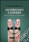 Matrimoni e bambini per la coppia omosessuale libro