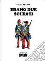 Erano due soldati libro