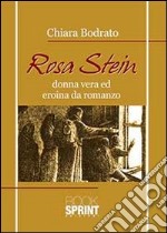 Rosa Stein. Donna vera ed eroina da romanzo libro