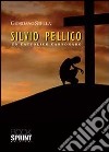 Silvio Pellico. Un cattolico carbonaro libro