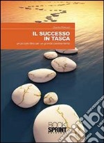 Il successo in tasca. Un piccolo libro per un grande cambiamento