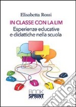 In classe con la LIM. Esperienze educative e didattiche nella scuola libro