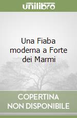 Una Fiaba moderna a Forte dei Marmi libro