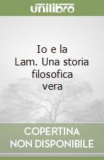 Io e la Lam. Una storia filosofica vera