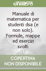 Manuale Di Matematica Per Studenti Dsa E Non Solo Formule Mappe Ed Esercizi Svolti Gabriella Campo Booksprint 13