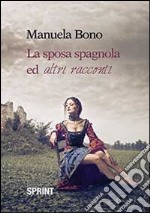 La sposa spagnola ed altri racconti libro