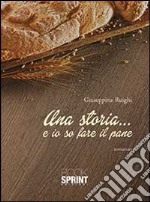 Una storia... e io so fare il pane libro