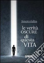 Le verità oscure di questa vita libro