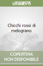 Chicchi rossi di melograno libro