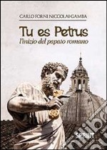 Tu es Petrus. L'inizio del papato romano