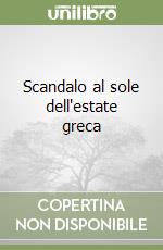 Scandalo al sole dell'estate greca libro