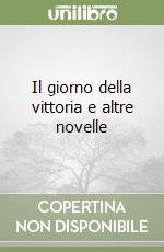 Il giorno della vittoria e altre novelle libro