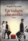 La Valigia che scotta libro di Pisciotta Angelo