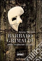 Barbaro Grimaldi. Storia realmente vissuta libro