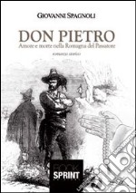 Don Pietro. Amore e morte nella Romagna del Passatore libro