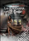 La guardiana delle tombe. Vol. 2 libro