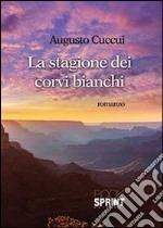 La stagione dei corvi bianchi libro