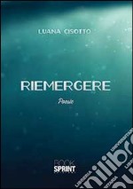 Riemergere libro