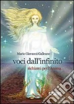 Voci dall'infinito. Richiami per l'anima libro