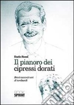 Il pianoro dei cipressi dorati. Brevi racconti di tombaroli libro