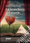 La maschera del cuore libro