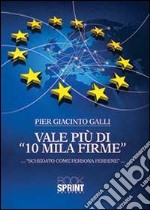 Vale più di «10 mila firme»... «schedato come persona perbene»...