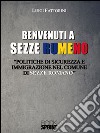 Benvenuti a Sezze Rumeno. Politiche di sicurezza e immigrazione nel comune di Sezze Romano libro