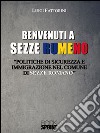 Benvenuti a Sezze Rumeno. Politiche di sicurezza e immigrazione nel comune di Sezze Romano libro di Fattorini Luigi