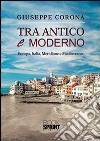 Tra antico e moderno. Europa, Italia, Meridione e Mediterraneo libro