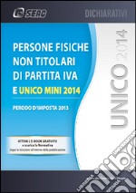 UNICO 2014. Persone fisiche non titolari di P. IVA e Unico mini libro