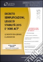 Decreto semplificazioni, legge di stabilità 2015 e jobs act. Le novità per aziende e lavoratori libro