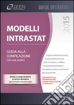 Modellli Intrastat. Guida alla compilazione libro