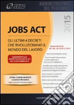 Jobs act. Gli ultimi 4 decreti che rivoluzionano il mondo del lavoro. Con e-book libro