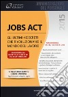 Jobs act. Gli ultimi 4 decreti che rivoluzionano il mondo del lavoro. Con e-book libro