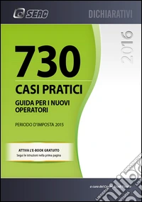730/2016. Casi pratici. Guida per i nuovi operatori. Periodo d'imposta 2015 libro