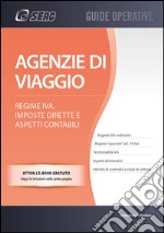 Agenzie di viaggio. Regime IVA, imposte dirette e aspetti contabili libro