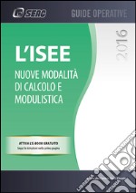 L'ISEE. Nuove modalità di calcolo e modulistica. Con e-book libro